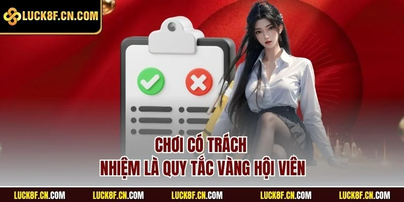 Chơi có trách nhiệm là quy tắc vàng hội viên