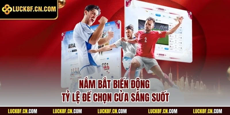Nắm bắt biến động tỷ lệ để chọn cửa sáng suốt