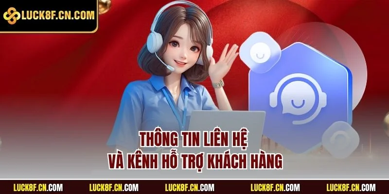 Thông tin liên hệ và kênh hỗ trợ khách hàng